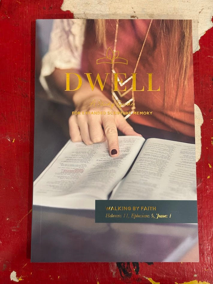 DWELL Bible Study Guide - Walking by faith